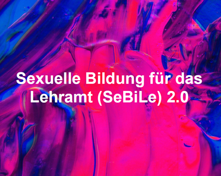 Curriculum: Lieben lernen – Lieben lehren: Sexuelle Bildung für das Lehramt 2.0